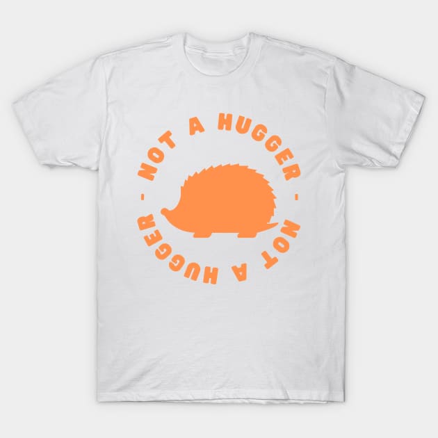 Not a Hugger (Hedgehog) T-Shirt by nathalieaynie